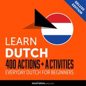 Learn Dutch: 400 Actions + Activities - Everyday Dutch for Beginners (Deluxe Edition)