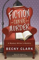 Fiction Can Be Murder: A Mystery Writer's Mystery