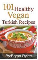 Good Food Cookbook- 101 Healthy Vegan Turkish Recipes
