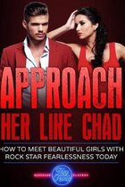 Approach Her Like Chad