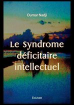 Collection Classique / Edilivre - Le Syndrome déficitaire intellectuel
