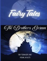 The Brothers Grimm FAIRY TALES for teenagers and young adults