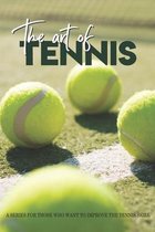 The Art Of Tennis: A Series For Those Who Want To Improve The Tennis Skill