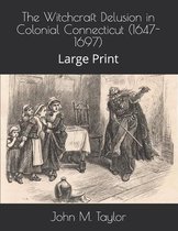 The Witchcraft Delusion in Colonial Connecticut (1647-1697)