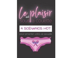 Le plaisir est sous la couette - 4 scénarios hot pour pimenter votre vie sexuelle