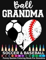 Ball Grandma Soccer Baseball Funny Quotes Coloring Book For Grandma