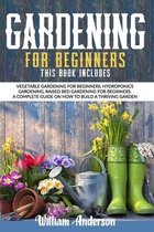 Gardening For Beginners: This Book Includes