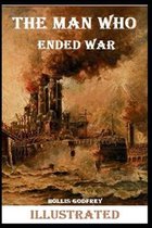 The Man Who Ended War Illustrated