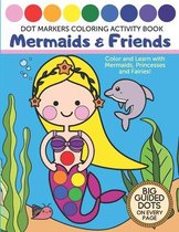 Dot Markers Coloring Activity Book - Mermaids & Friends - Big Guided Dots on Every Page