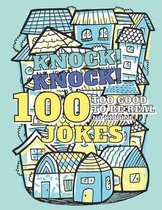 100 Too Good To Be Real (No Kidding) Knock! Knock! Jokes