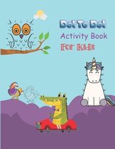 Dot to Dot Activity Book for Kids