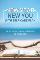 New Year New You With Self-Care Plan: New Year Solution To Improve Your Emotional And Physical health