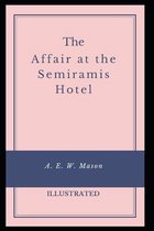 The Affair at the Semiramis Hotel Illustrated: by A. E. W. Mason