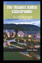 The Thames Valley Catastrophe Illustrated