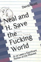 Neal and H. Save the Fucking World