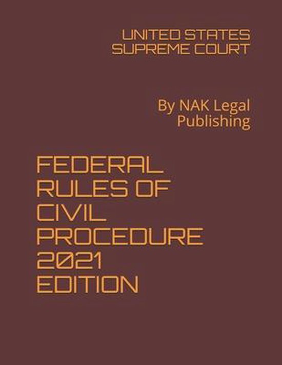 Federal Rules of Civil Procedure 2021 Edition 9798597942148 United