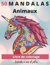 50 Mandalas Animaux Livre de coloriage Enfants 6 ans et plus: Livre a colorier - Mandalas animaux pour enfants 6 ans et plus