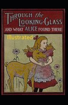 Through the Looking-Glass and What Alice Found There Illustrated