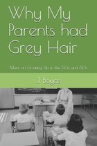 Why My Parents had Grey Hair