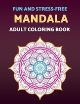 Fun And Stress-free Mandala Adult Coloring Book