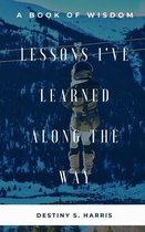 Lessons I've Learned Along The Way