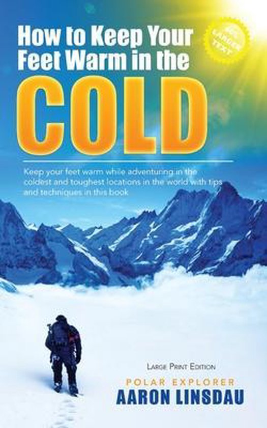 How to Keep Your Feet Warm in the Cold (LARGE PRINT), Aaron Linsdau 9781649220684