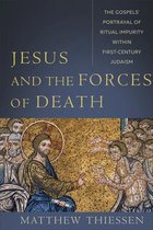 Jesus and the Forces of Death The Gospels' Portrayal of Ritual Impurity within FirstCentury Judaism