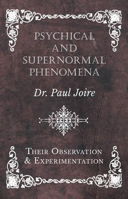 Psychical and Supernormal Phenomena - Their Observation and  ... - cover