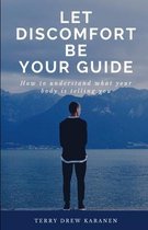Let Discomfort Be Your Guide