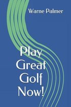 Play Great Golf Now!