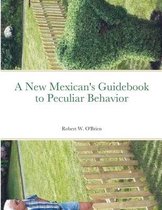 A New Mexican's Guidebook to Peculiar Behavior