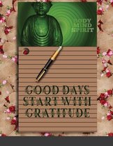 Good Days Start With Gratitude: A 120 days Guide To Cultivate An Attitude Of Gratitude