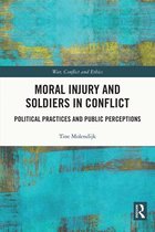 War, Conflict and Ethics - Moral Injury and Soldiers in Conflict