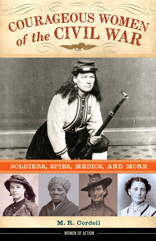 Women Of Action 17 Courageous Women Of The Civil War Ebook M R Cordell