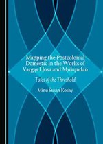Mapping the Postcolonial Domestic in the Works of Vargas Llosa and Mukundan