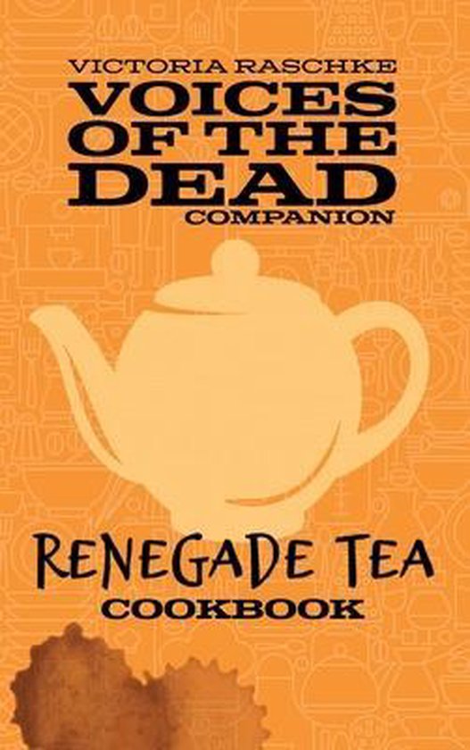 Voices of the Dead-The Renegade Tea Cookbook - cover