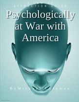 Psychologically at war with America