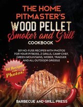 The Home Pitmaster's Wood Pellet Smoker and Grill Cookbook
