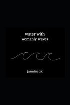 water with womanly waves