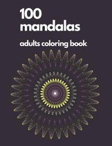 Adult Coloring Book Mandala: 100 Mandalas Coloring Books