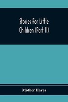 Stories For Little Children (Part Ii)