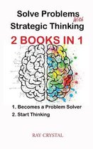 Solve Problems With Strategic Thinking 2 books in 1