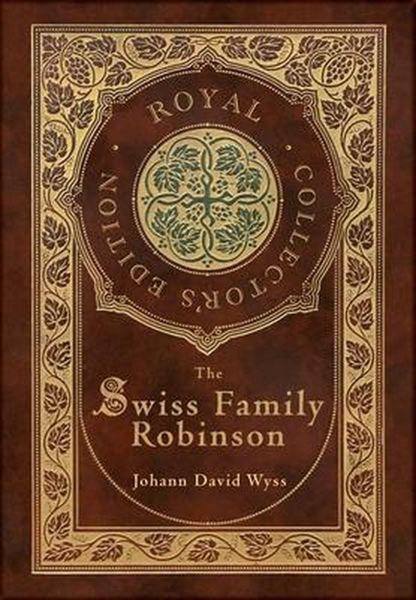 The Swiss Family Robinson (Royal Collector's Edition) (Case Laminate Hardcover with Jacket) - Johann David Wyss