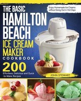 The Basic Hamilton Beach Ice Cream Maker Cookbook