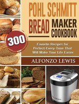 Pohl Schmitt Bread Maker Cookbook