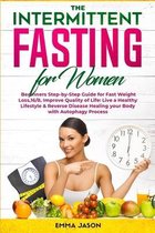 The Intermittent Fasting for Women: Beginners Step-by-Step Guide for Fast Weight Loss,16/8, Improve Quality of Life