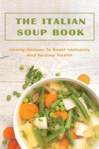 The Italian Soup Book: Hearty Recipes To Boost Immunity And Restore Health