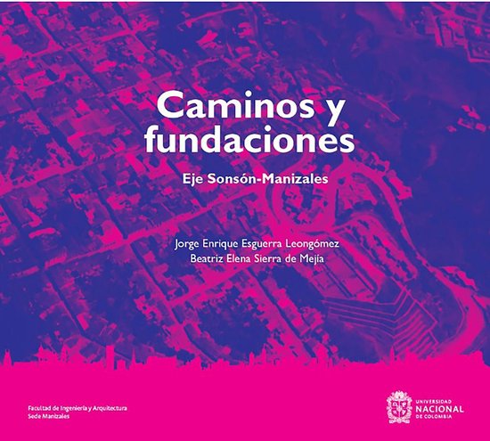 Caminos y fundaciones: Eje Sonsón-Manizales - cover