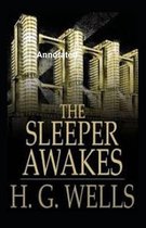 The Sleeper Awakes Annotated