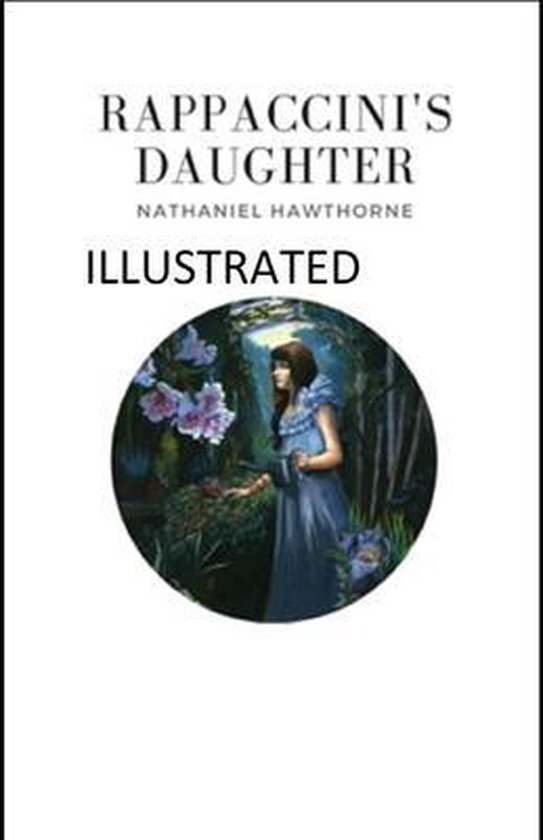 Rappaccini's Daughter Illustrated, Nathaniel Hawthorne 9798704179603